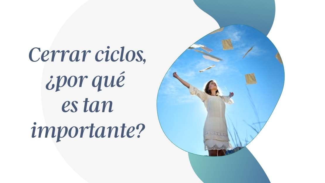Cerrar ciclos ¿por qué es tan importante?